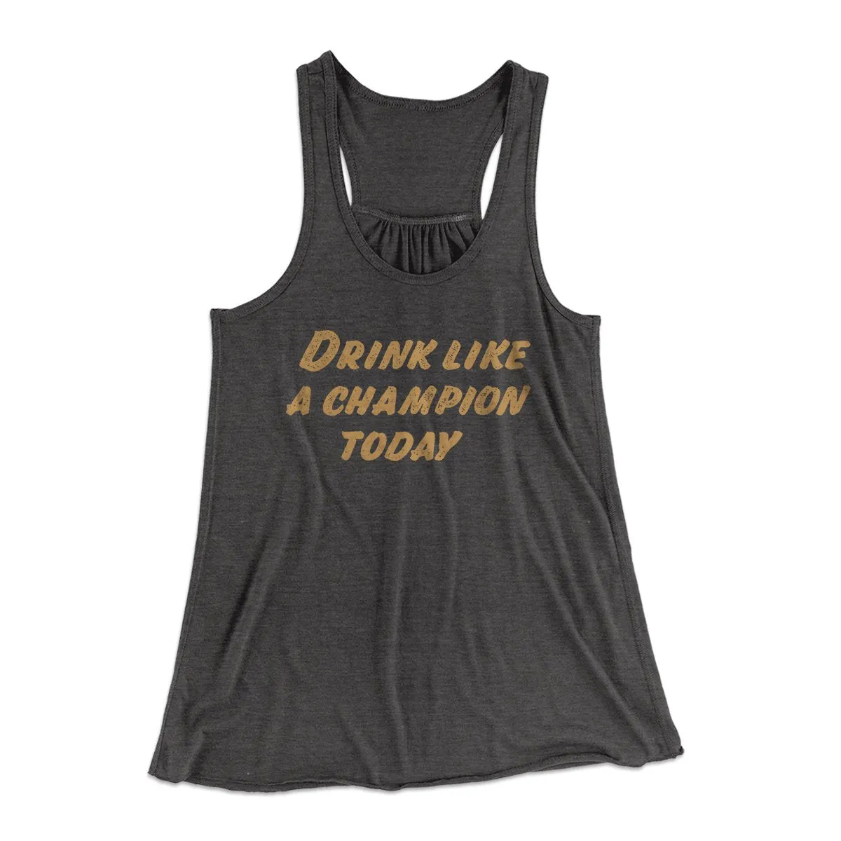 Drink Like A Champion Today Women's Flowey Tank Top
