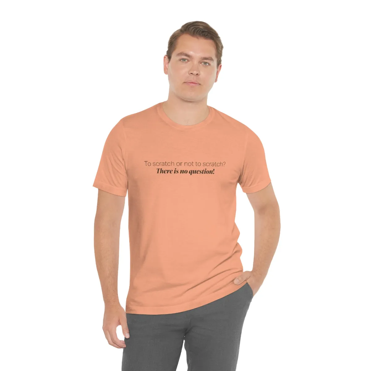 EAM 22 Unisex "To scratch or not to scratch? There is no question!"