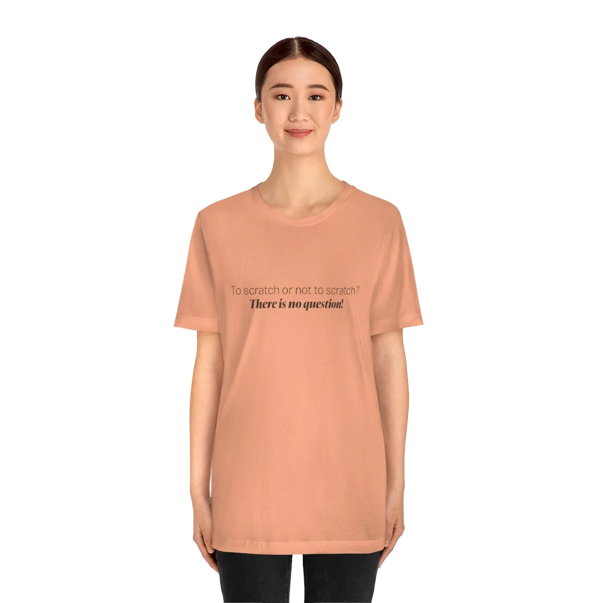 EAM 22 Unisex "To scratch or not to scratch? There is no question!"
