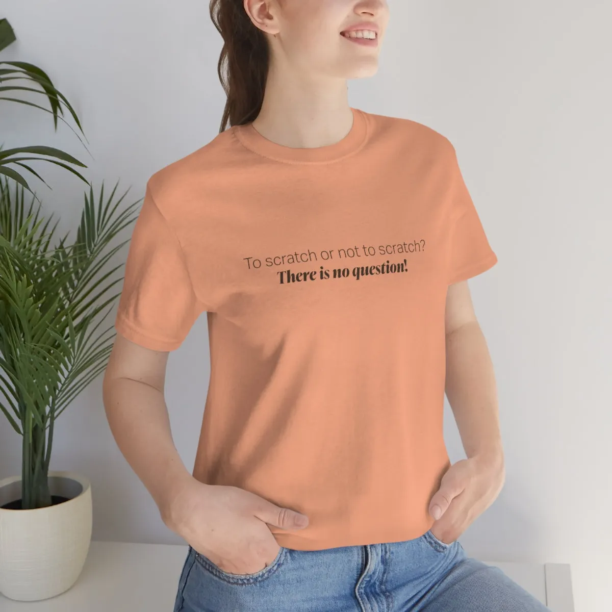 EAM 22 Unisex "To scratch or not to scratch? There is no question!"