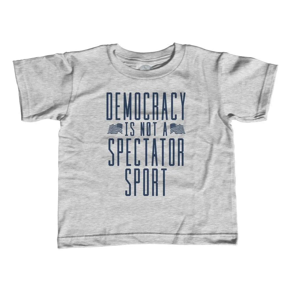 Girl's Democracy Is Not a Spectator Sport T-Shirt - Unisex Fit - Protest Shirt
