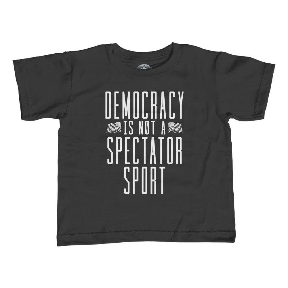 Girl's Democracy Is Not a Spectator Sport T-Shirt - Unisex Fit - Protest Shirt