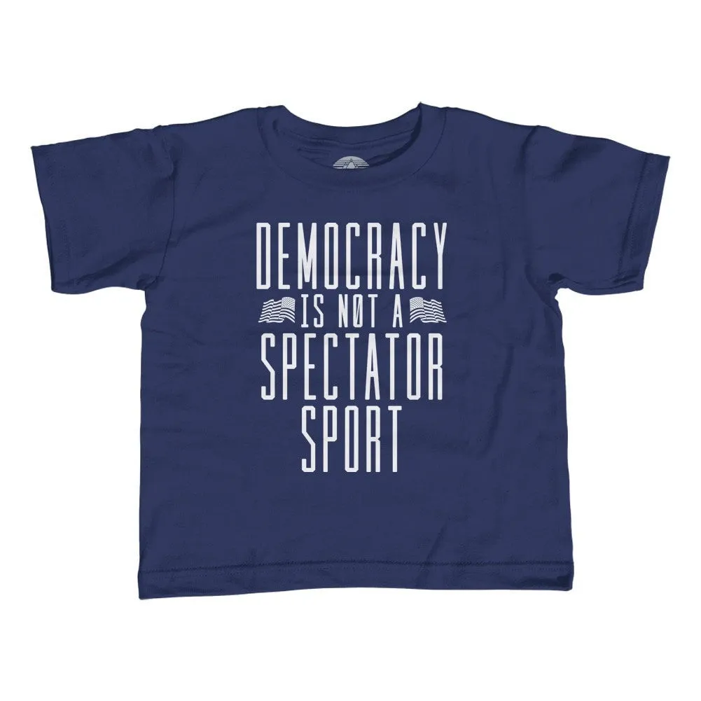 Girl's Democracy Is Not a Spectator Sport T-Shirt - Unisex Fit - Protest Shirt