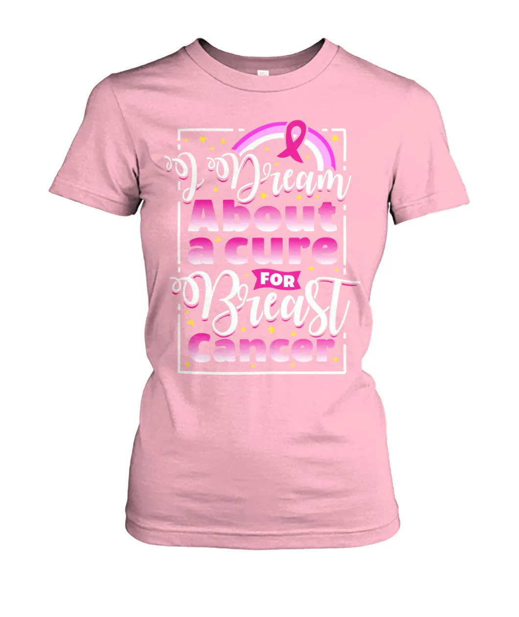 I Dream About Cure for Breast Cancer Shirts and Long Sleeves