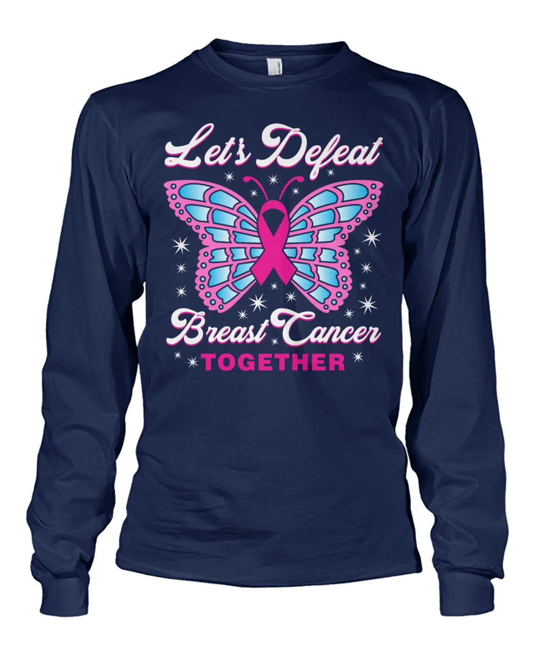 Lets Defeat Breast Cancer Together Shirts and Long Sleeves