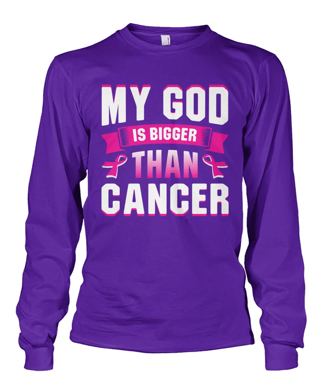 My God is Bigger than Cancer Shirts and Long Sleeves