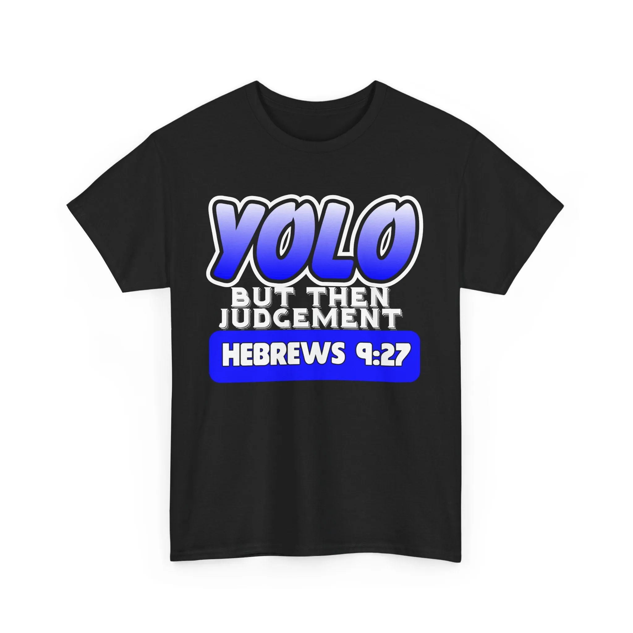 YOLO...But Then Judgement Hebrews 9:27 Version 2 Unisex Heavy Cotton Tee