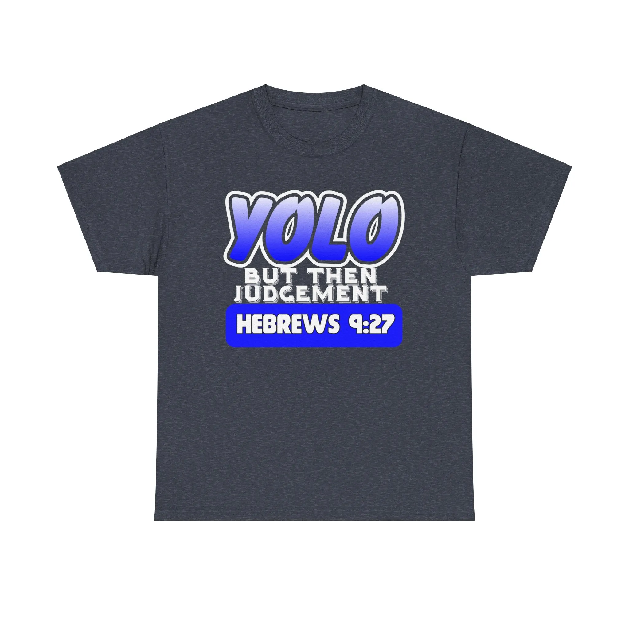 YOLO...But Then Judgement Hebrews 9:27 Version 2 Unisex Heavy Cotton Tee