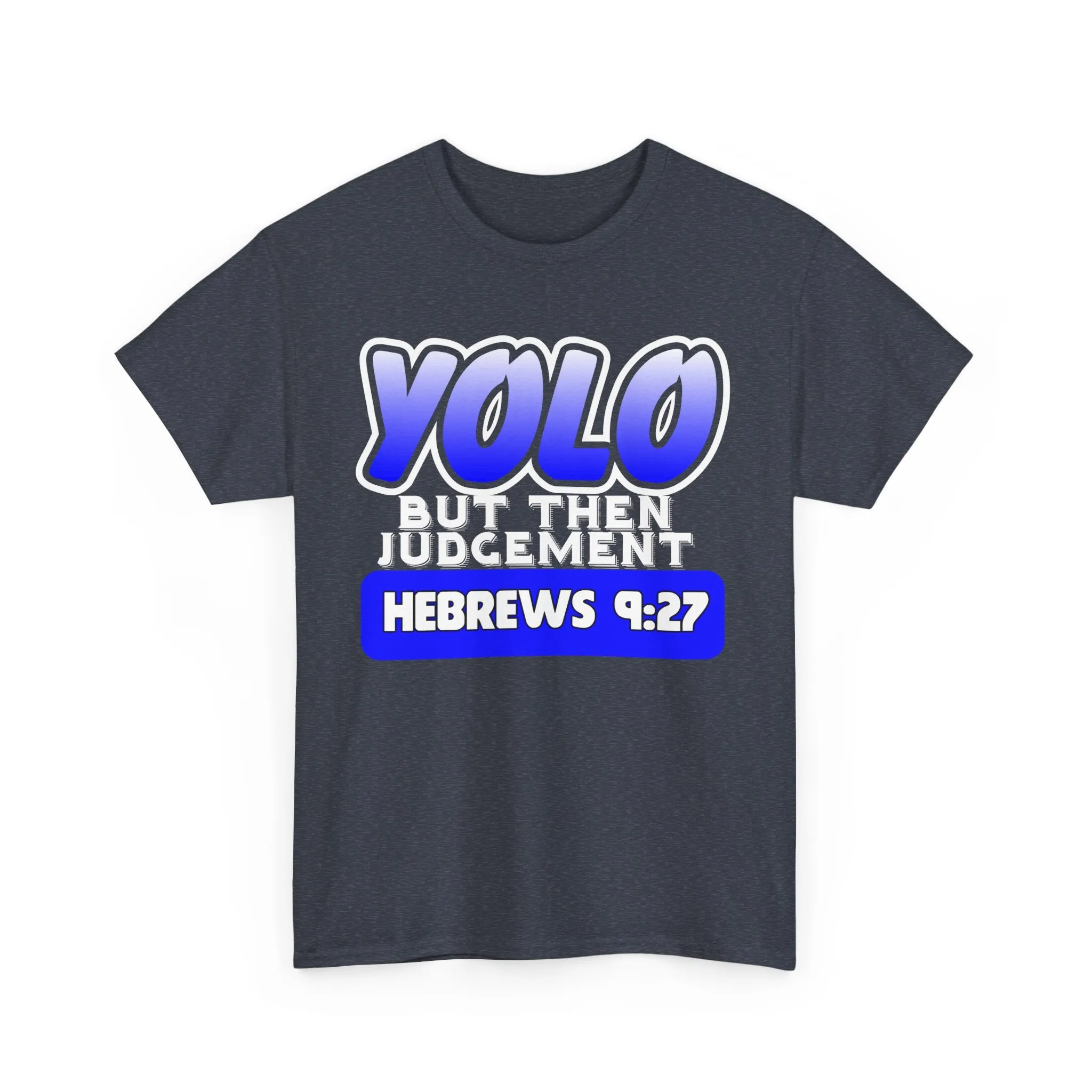 YOLO...But Then Judgement Hebrews 9:27 Version 2 Unisex Heavy Cotton Tee