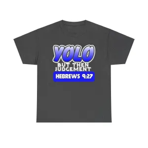 YOLO...But Then Judgement Hebrews 9:27 Version 2 Unisex Heavy Cotton Tee
