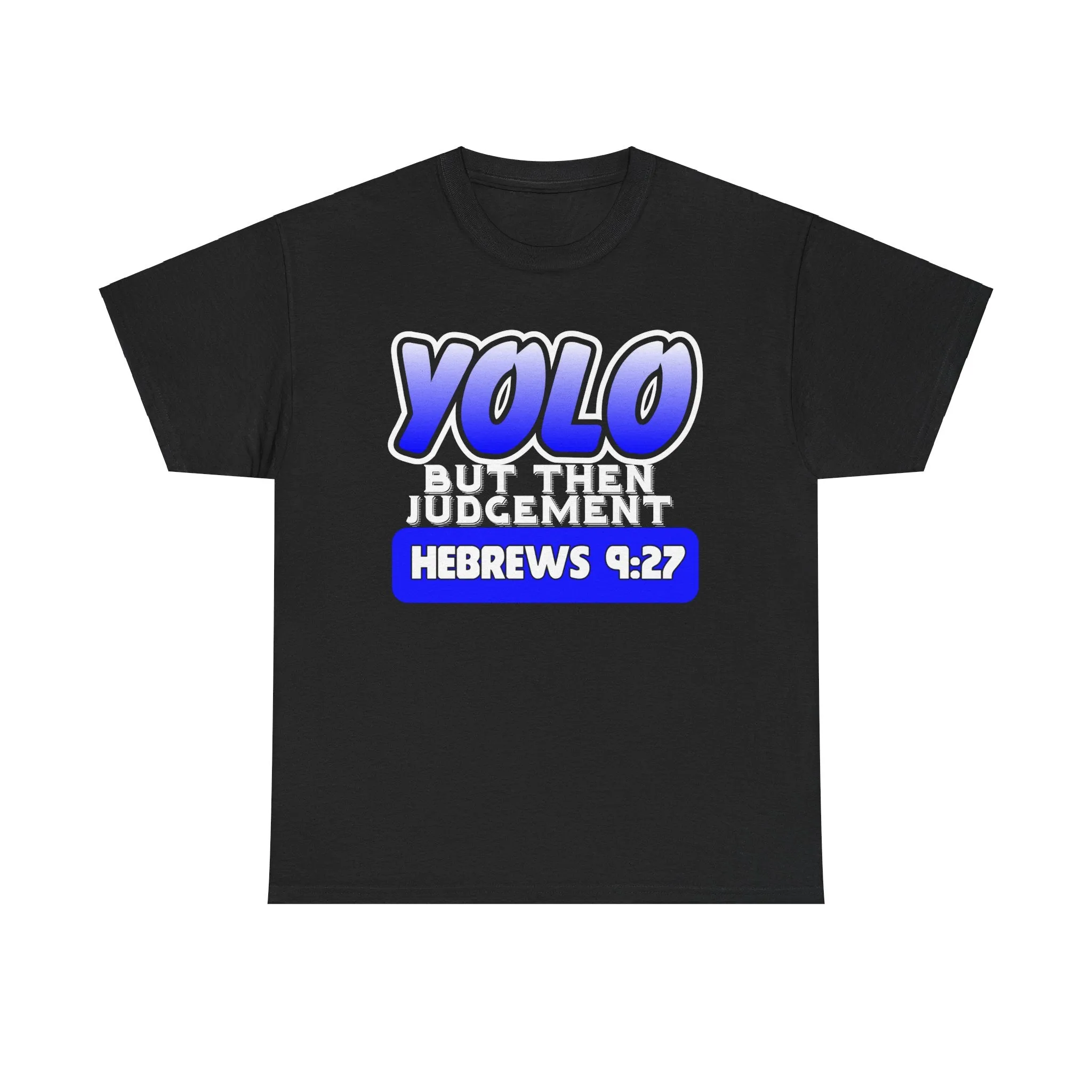 YOLO...But Then Judgement Hebrews 9:27 Version 2 Unisex Heavy Cotton Tee