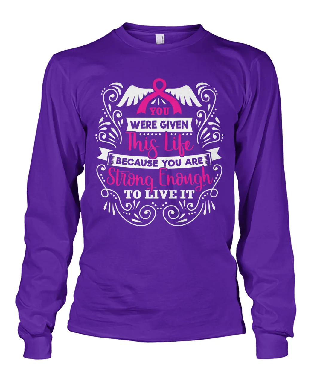 You Were Given This Life Shirts and Long Sleeves