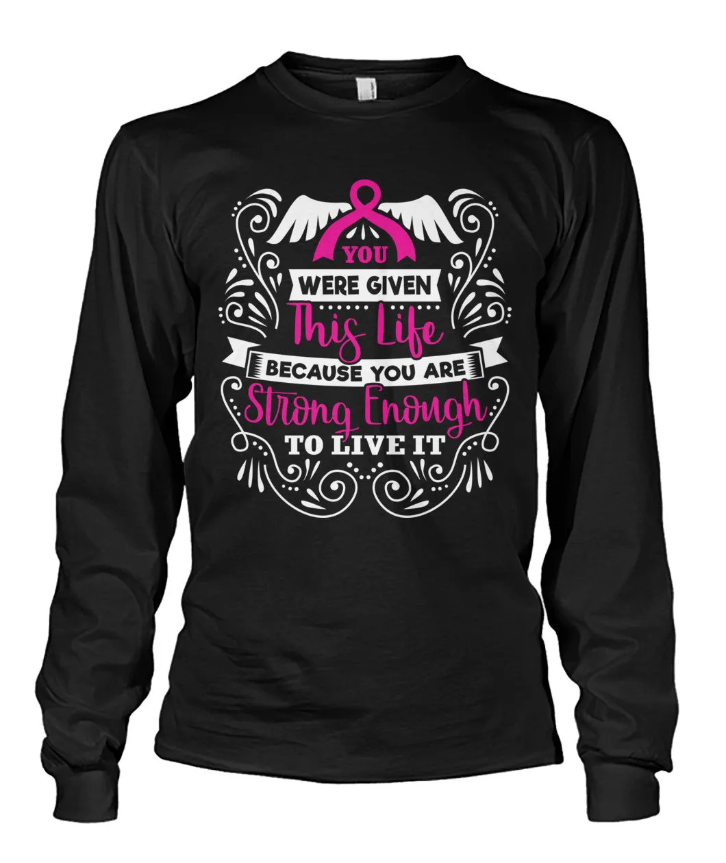 You Were Given This Life Shirts and Long Sleeves